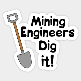 Mining Engineers Dig It Sticker